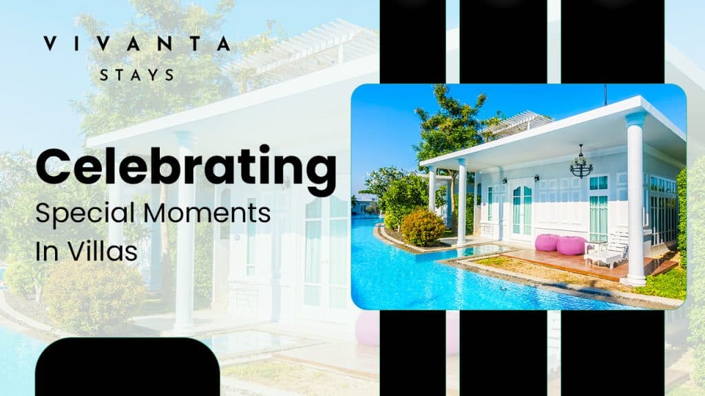 How to Celebrate Life's Special Moments in a Villa