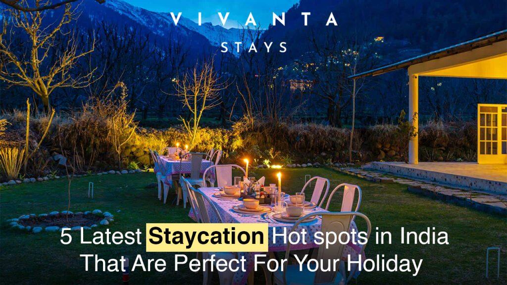 Latest Staycation Hot Spots in India for a Perfect Vacation Experience