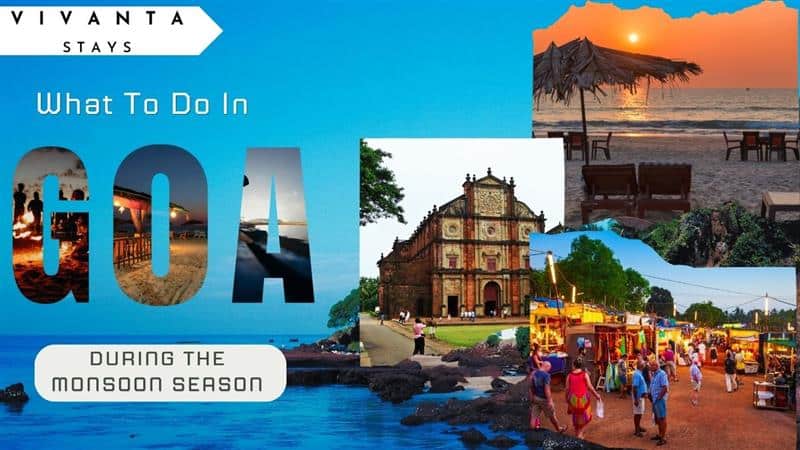 A colorful collage showcasing Goa's top attractions including beaches, churches, and vibrant markets. The text reads “What to Do in Goa During the Monsoon Season” by Vivanta Stays.