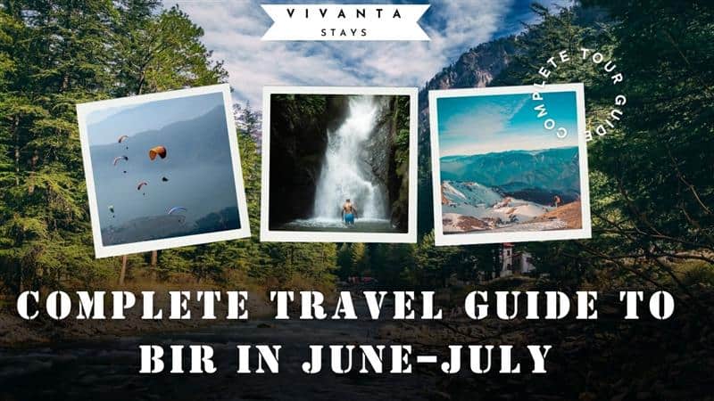 A vibrant travel collage showing paragliding, a waterfall, and scenic mountain views in Bir. The text reads “Complete Travel Guide to Bir in June–July” by Vivanta Stays.